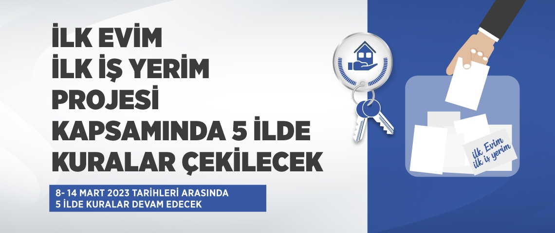"İLK EVİM, İLK İŞ YERİM" PROJESİ KAPSAMINDA 5 İLDE KURALAR ÇEKİLECEK