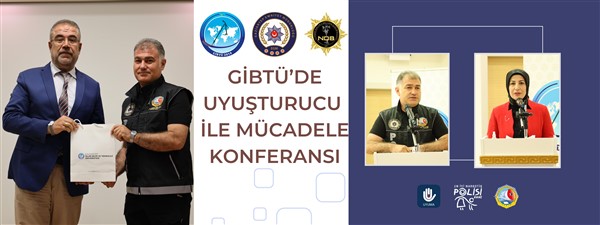 GİBTÜ’DE UYUŞTURUCU İLE MÜCADELE KONFERANSI