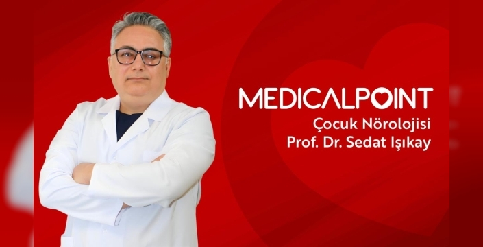 ÇOCUK NÖROLOJİSİ UZMANI PROF. DR. SEDAT IŞIKAY MEDICAL POINT GAZİANTEP HASTANESİ’NDE HASTA KABULÜNE BAŞLADI