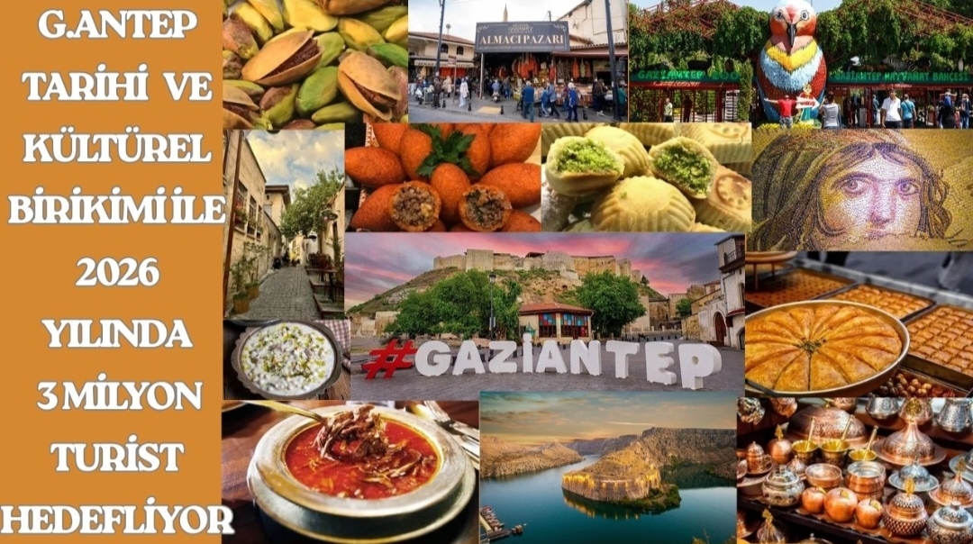 GAZİANTEP 2026 YILINDA 3 MİLYON TURİST HEDEFLİYOR
