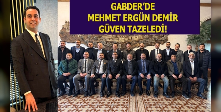 GABDER’de Demir Güven Tazeledi!