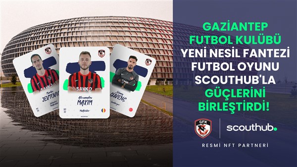 GAZİANTEP FK YENİ NESİL FANTEZİ FUTBOL OYUNU SCOUTHUB’DA!
