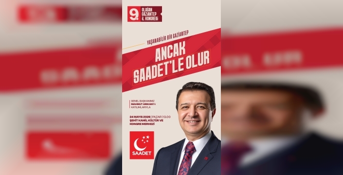 Mahmut Arıkan, Saadet Partisi Gaziantep İl Teşkilatı tarafından düzenlenecek olan 9. Olağan İl Kongresi programı kapsamında Gaziantep’e geliyor.