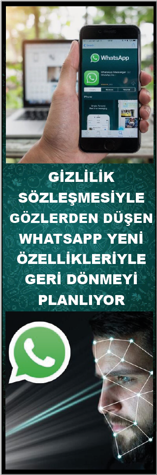 GİZLİLİK SÖZLEŞMESİYLE GÖZLERDEN DÜŞEN WHATSAPP YENİ ÖZELLİKLERİYLE GERİ DÖNMEYİ PLANLIYOR