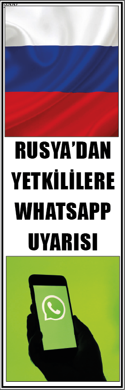 RUSYA'DAN YETKİLİLERE WHATSAPP UYARISI